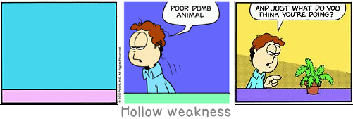 Hollow weakness: It is impossible to suffer without making someone pay for it; every complaint already contains revenge.