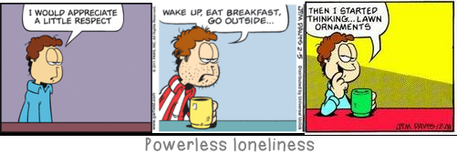 Powerless loneliness: Is life not a thousand times too short for us to bore ourselves?