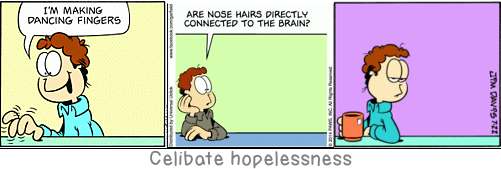 Celibate hopelessness: Character is determined more by the lack of certain experiences than by those one has had.