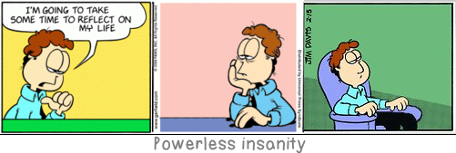 Powerless insanity: Idleness is the parent of psychology.
