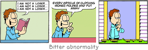 Bitter abnormality: One has to pay dearly for immortality; one has to die several times while one is still alive.