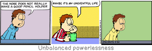 Unbalanced powerlessness: He who cannot give anything away cannot feel anything either.