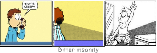 Bitter insanity: The best weapon against an enemy is another enemy.