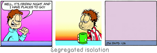 Segregated isolation: Thoughts are the shadows of our feelings - always darker, emptier and simpler.