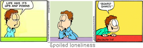 Spoiled loneliness: He that humbleth himself wishes to be exalted.